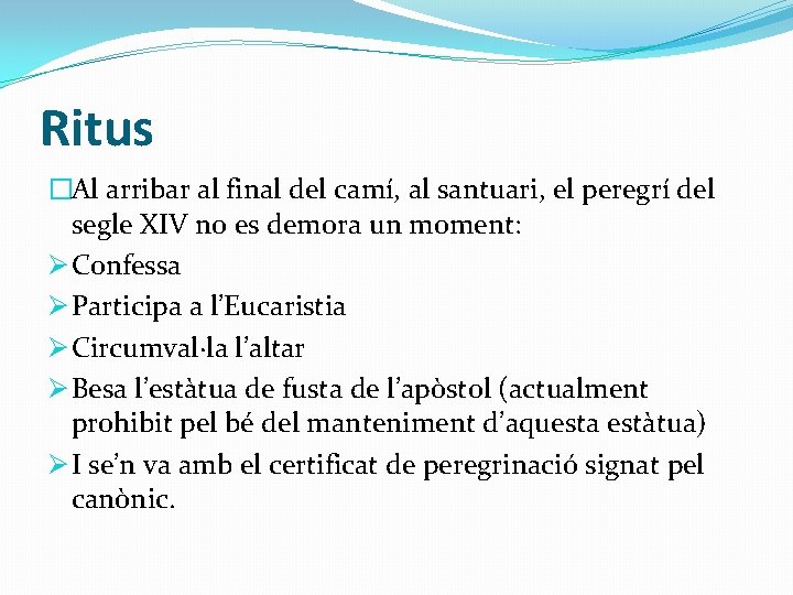 Ritus �Al arribar al final del camí, al santuari, el peregrí del segle XIV