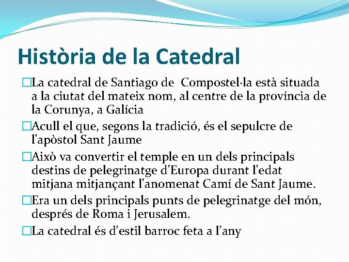 Història de la Catedral �La catedral de Santiago de Compostel·la està situada a la