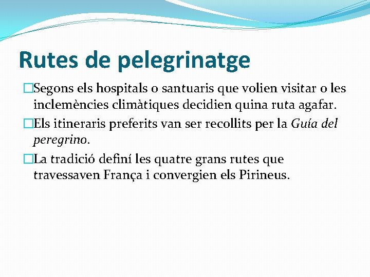 Rutes de pelegrinatge �Segons els hospitals o santuaris que volien visitar o les inclemències