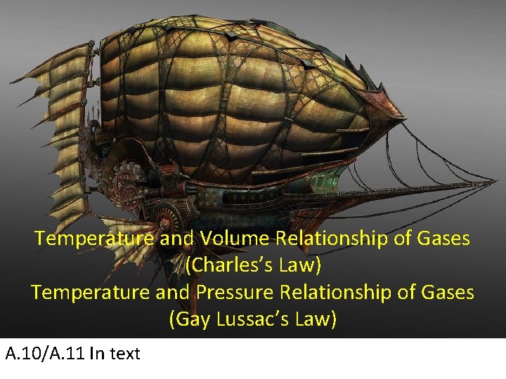 Temperature and Volume Relationship of Gases (Charles’s Law) Temperature and Pressure Relationship of Gases