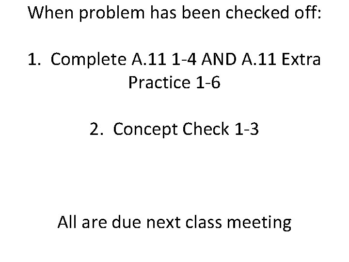 When problem has been checked off: 1. Complete A. 11 1 -4 AND A.