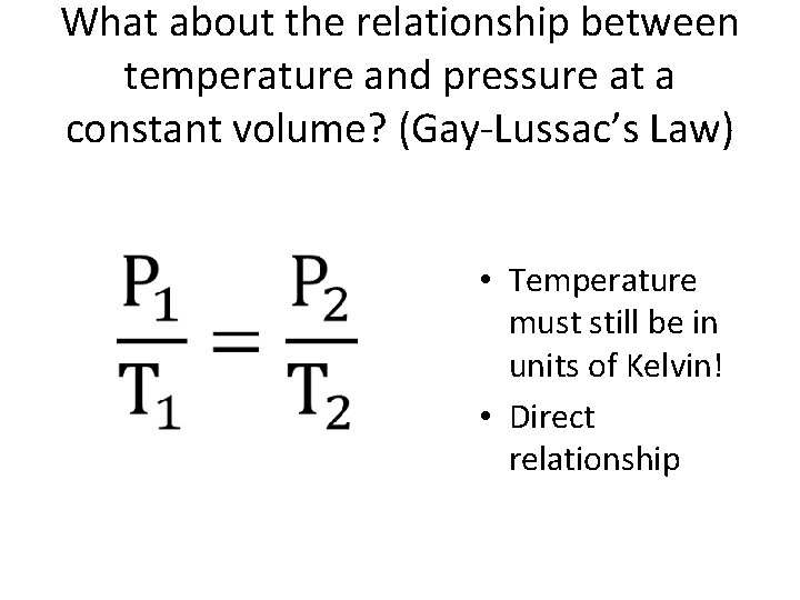 What about the relationship between temperature and pressure at a constant volume? (Gay-Lussac’s Law)