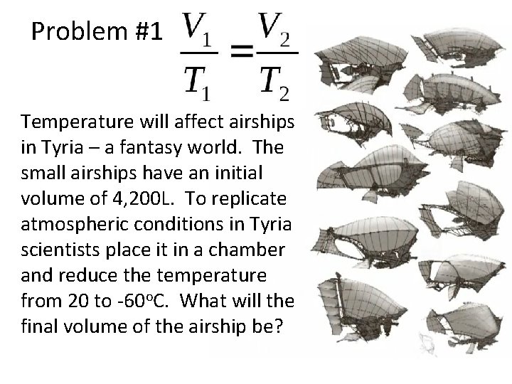 Problem #1 Temperature will affect airships in Tyria – a fantasy world. The small