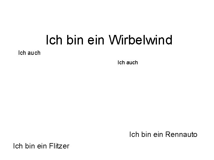 Ich bin ein Wirbelwind Ich auch Ich bin ein Rennauto Ich bin ein Flitzer