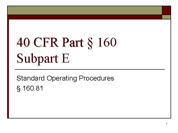 40 CFR Part § 160 Subpart E Standard Operating Procedures § 160. 81 1