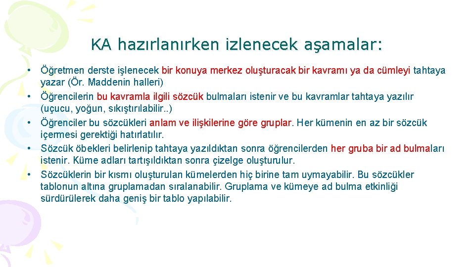 KA hazırlanırken izlenecek aşamalar: • Öğretmen derste işlenecek bir konuya merkez oluşturacak bir kavramı