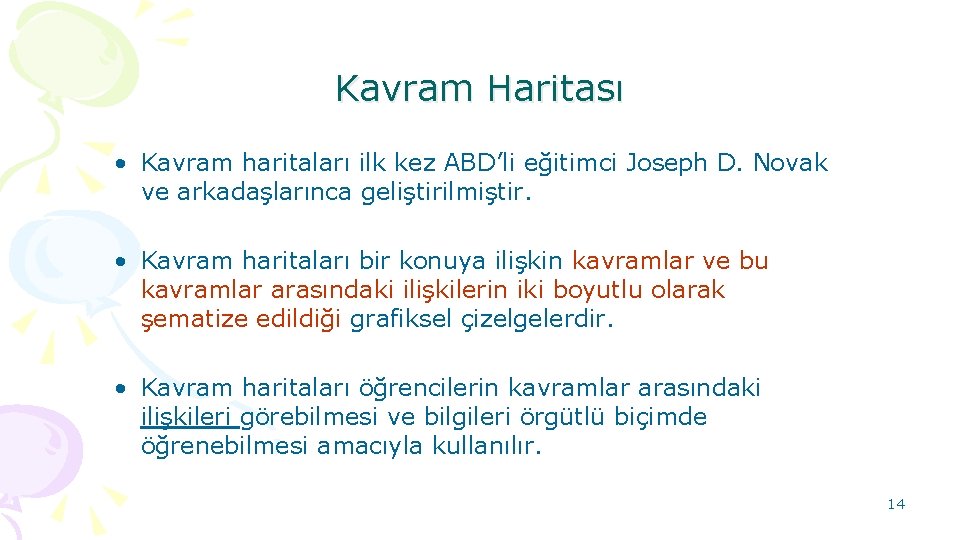 Kavram Haritası • Kavram haritaları ilk kez ABD’li eğitimci Joseph D. Novak ve arkadaşlarınca