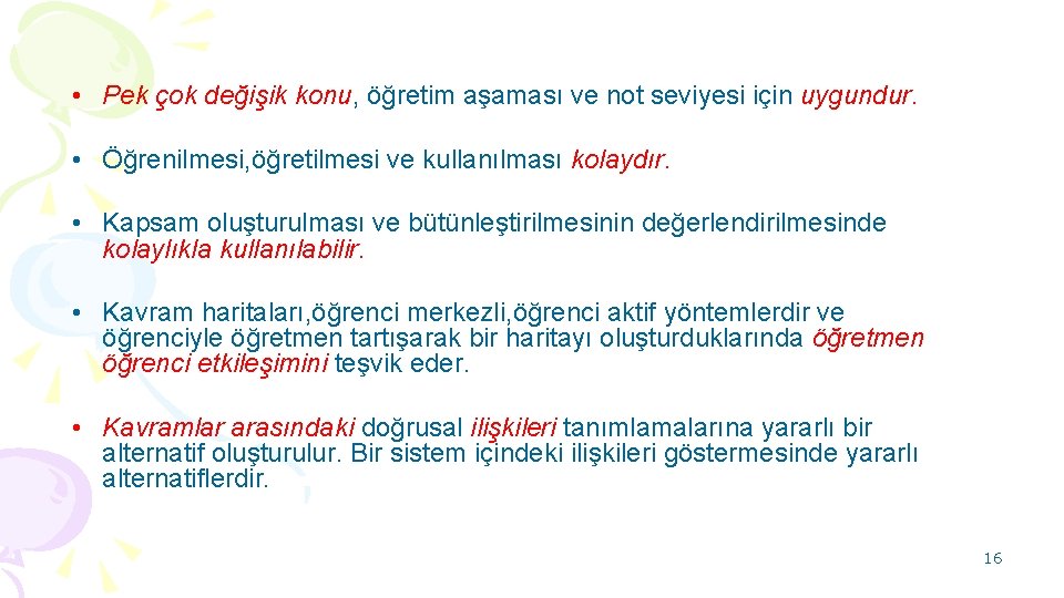  • Pek çok değişik konu, öğretim aşaması ve not seviyesi için uygundur. •