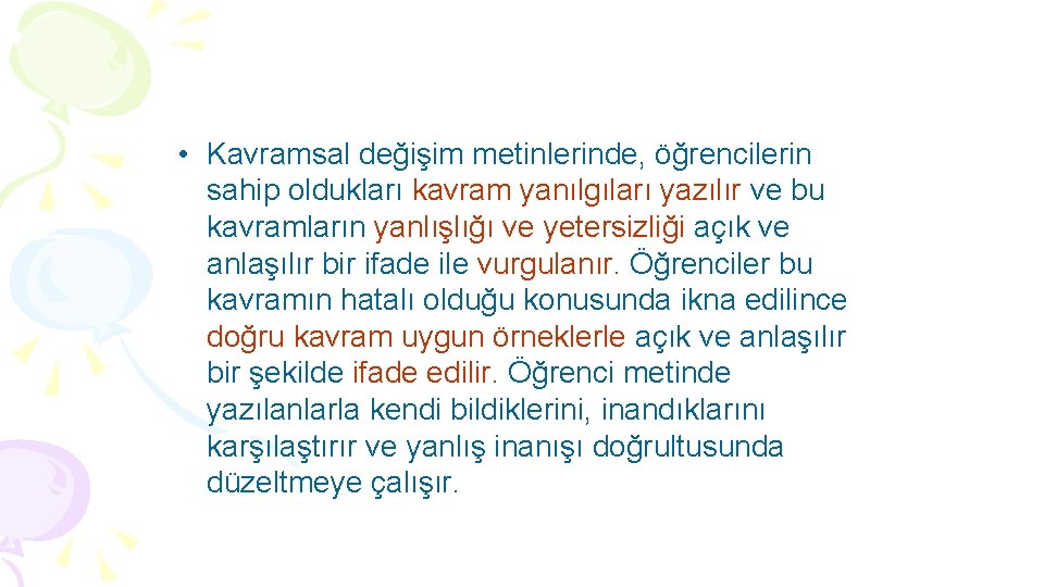  • Kavramsal değişim metinlerinde, öğrencilerin sahip oldukları kavram yanılgıları yazılır ve bu kavramların