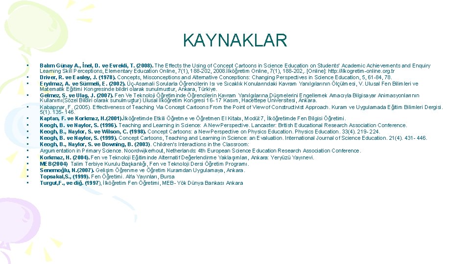 KAYNAKLAR • • • • Balım Günay A. , İnel, D. ve Evrekli, T.