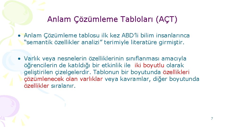 Anlam Çözümleme Tabloları (AÇT) • Anlam Çözümleme tablosu ilk kez ABD’li bilim insanlarınca “semantik