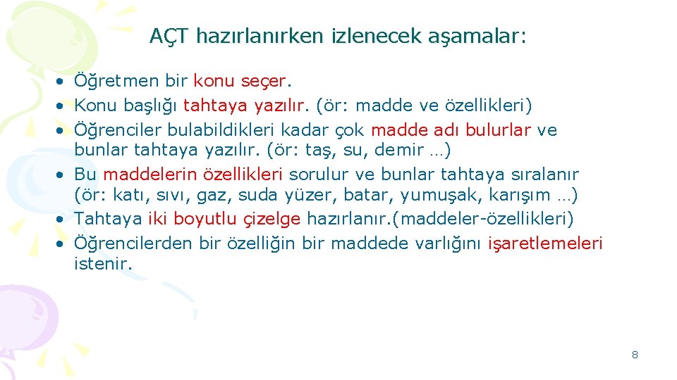 AÇT hazırlanırken izlenecek aşamalar: • Öğretmen bir konu seçer. • Konu başlığı tahtaya yazılır.