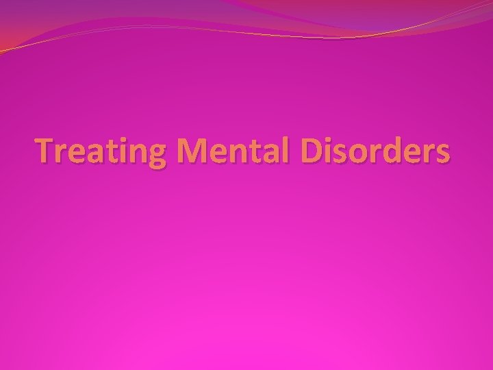 Treating Mental Disorders 