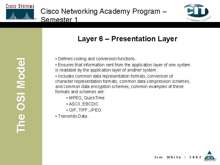 Cisco Networking Academy Program – Semester 1 The OSI Model Layer 6 – Presentation