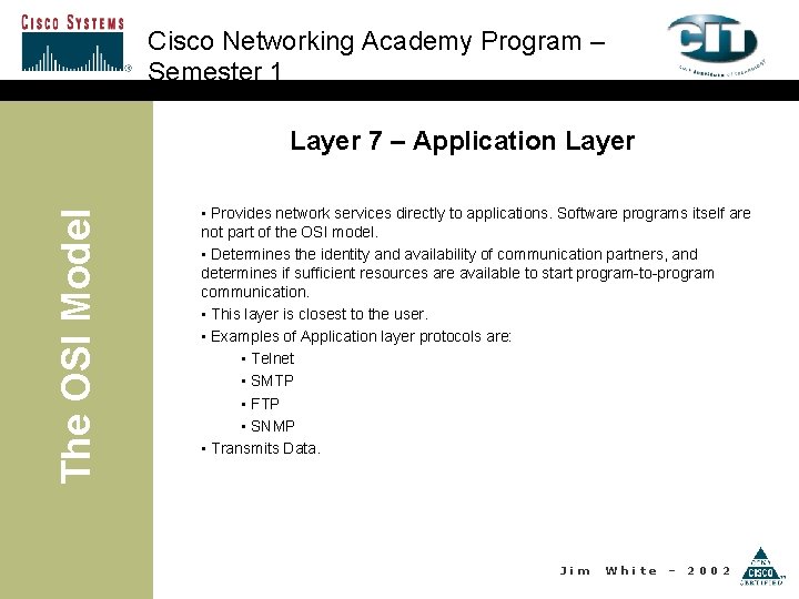 Cisco Networking Academy Program – Semester 1 The OSI Model Layer 7 – Application