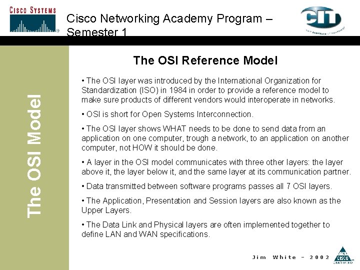 Cisco Networking Academy Program – Semester 1 The OSI Model The OSI Reference Model