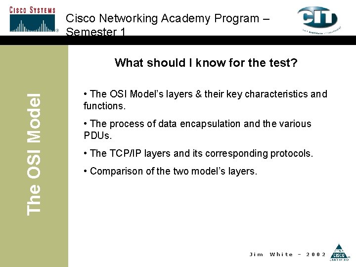 Cisco Networking Academy Program – Semester 1 The OSI Model What should I know