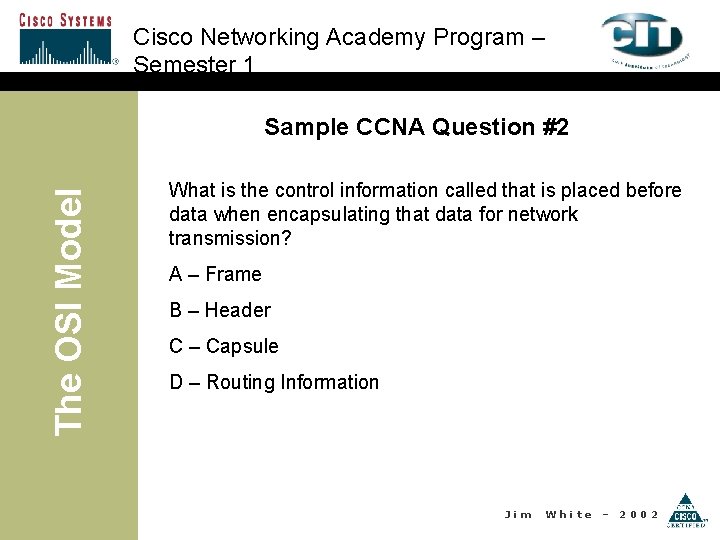 Cisco Networking Academy Program – Semester 1 The OSI Model Sample CCNA Question #2