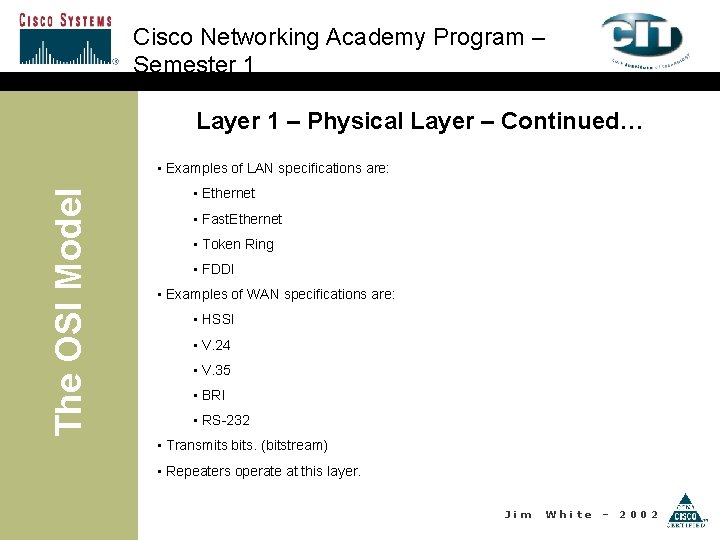 Cisco Networking Academy Program – Semester 1 Layer 1 – Physical Layer – Continued…