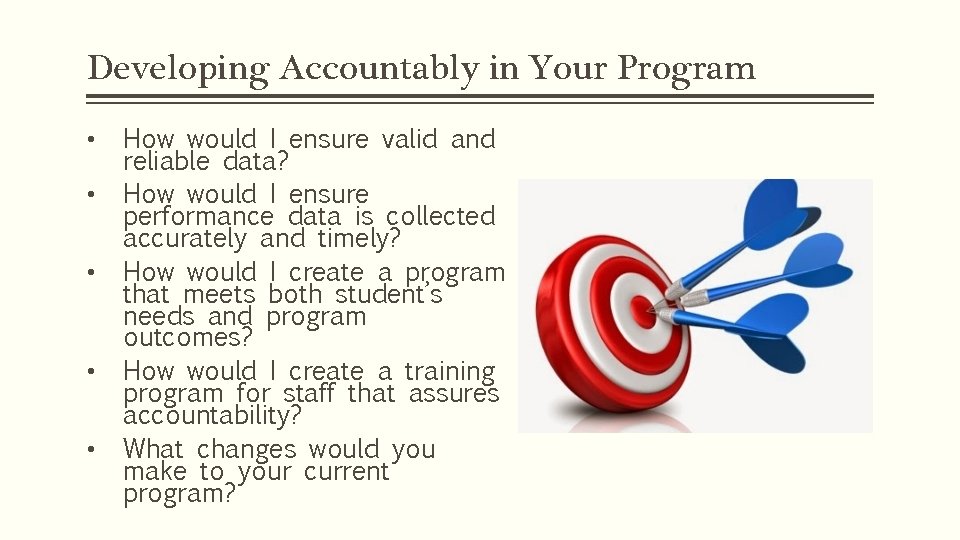 Developing Accountably in Your Program • • • How would I ensure valid and