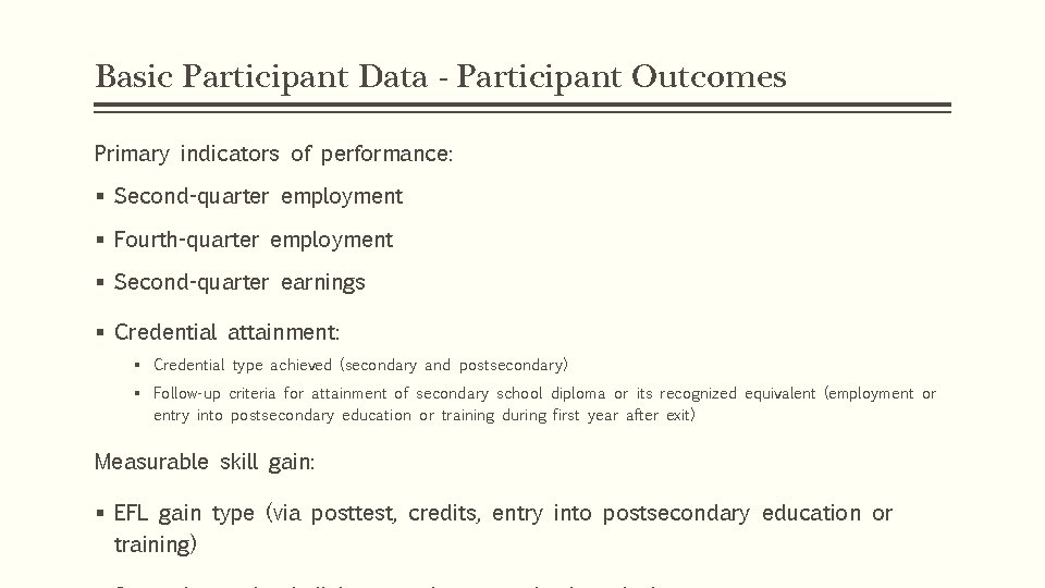 Basic Participant Data - Participant Outcomes Primary indicators of performance: § Second-quarter employment §