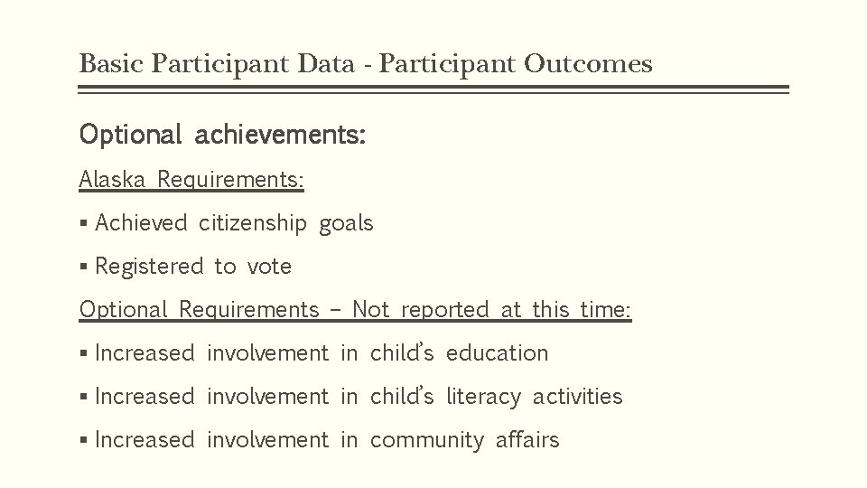 Basic Participant Data - Participant Outcomes Optional achievements: Alaska Requirements: § Achieved citizenship goals