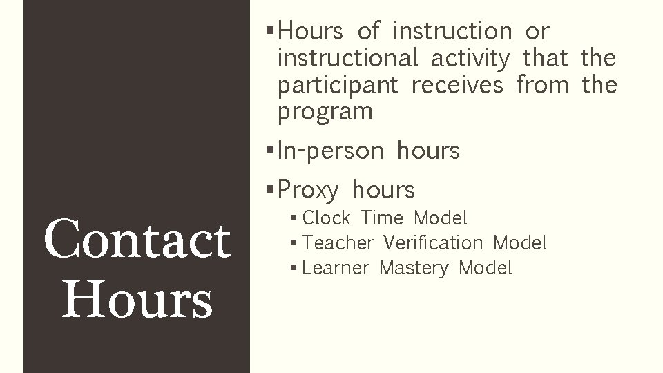 § Hours of instruction or instructional activity that the participant receives from the program