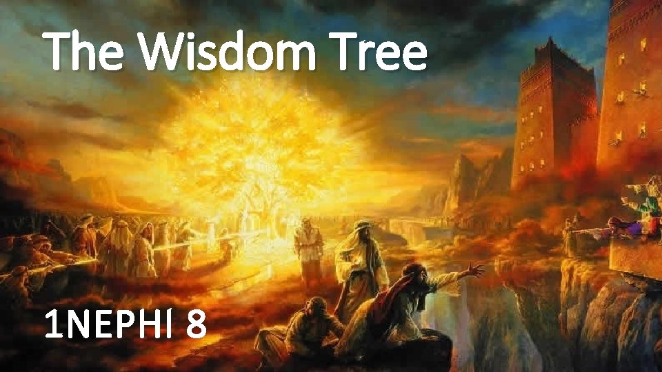 The Wisdom Tree 1 NEPHI 8 