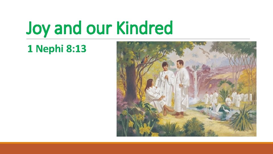 Joy and our Kindred 1 Nephi 8: 13 