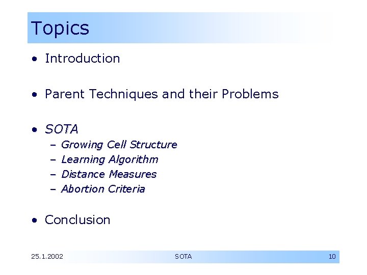 Topics • Introduction • Parent Techniques and their Problems • SOTA – – Growing