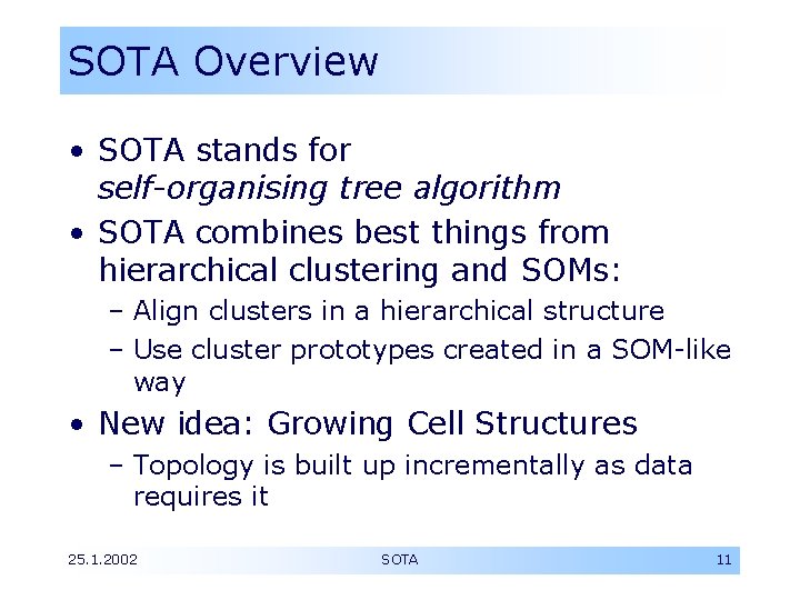 SOTA Overview • SOTA stands for self-organising tree algorithm • SOTA combines best things