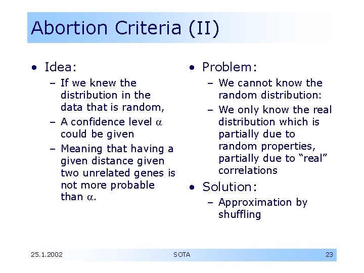 Abortion Criteria (II) • Idea: • Problem: – If we knew the distribution in