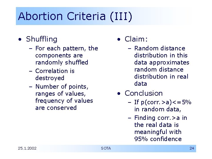 Abortion Criteria (III) • Shuffling • Claim: – For each pattern, the components are