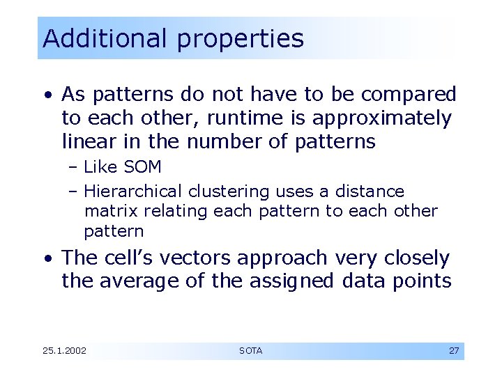 Additional properties • As patterns do not have to be compared to each other,