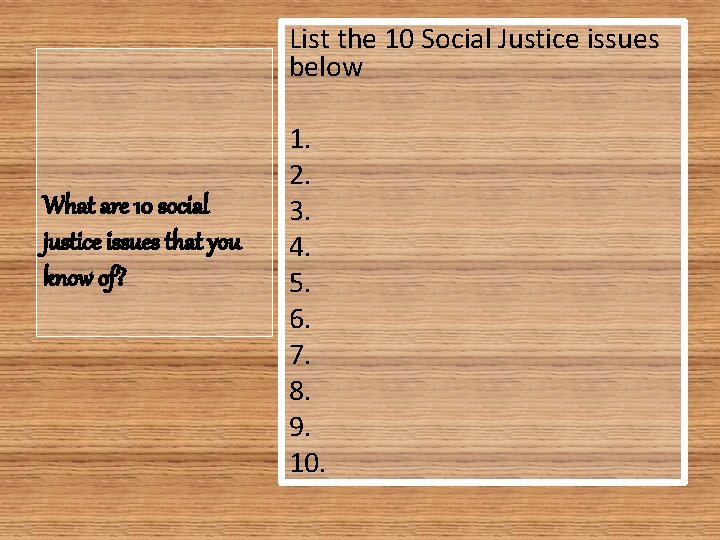 List the 10 Social Justice issues below What are 10 social justice issues that