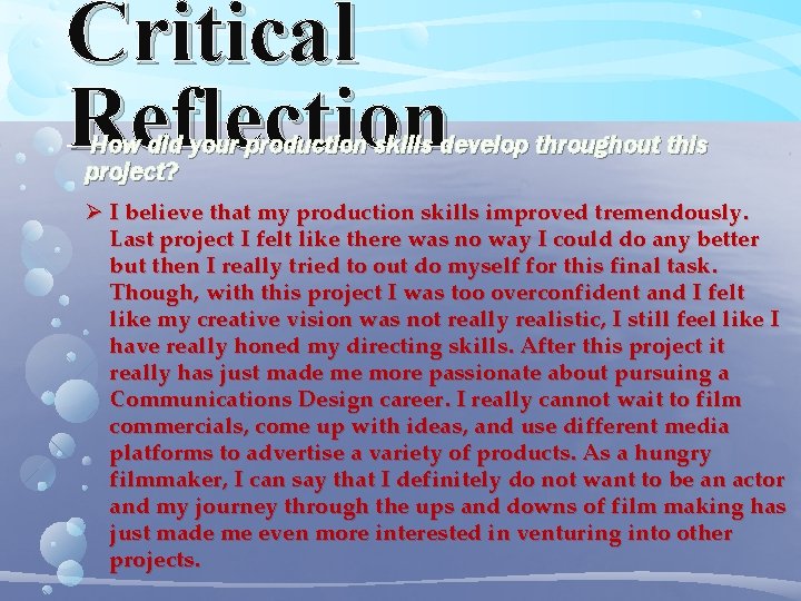 Critical Reflection How did your production skills develop throughout this project? Ø I believe