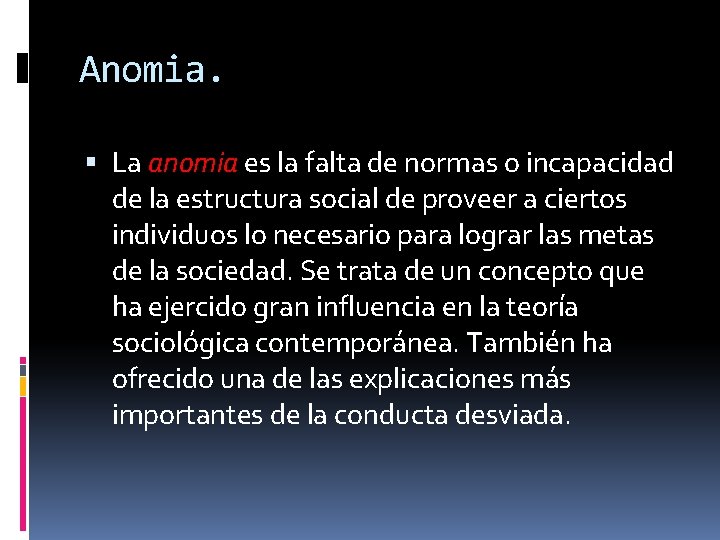 Anomia. La anomia es la falta de normas o incapacidad de la estructura social Anomia. La anomia es la falta de normas o incapacidad de la estructura social