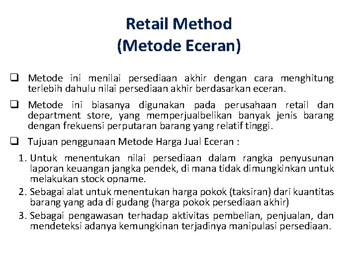 Retail Method (Metode Eceran) q Metode ini menilai persediaan akhir dengan cara menghitung terlebih
