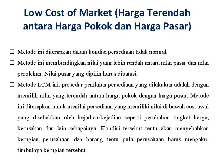 Low Cost of Market (Harga Terendah antara Harga Pokok dan Harga Pasar) q Metode