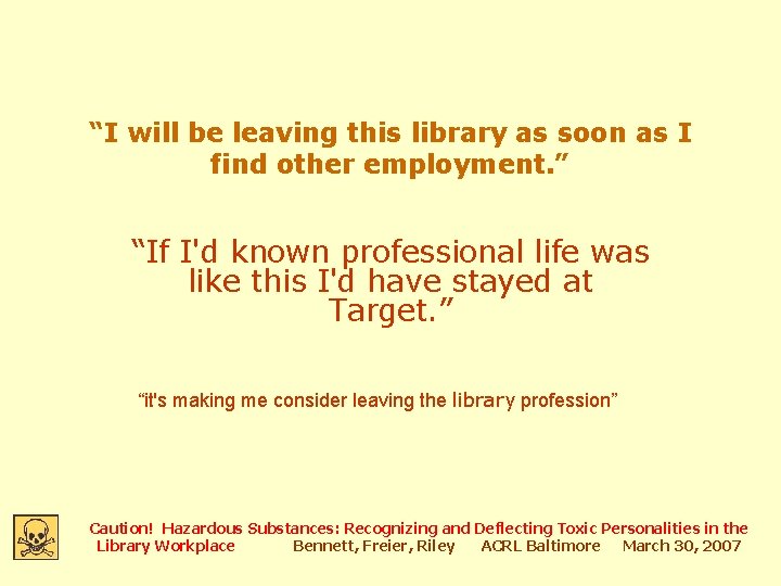 “I will be leaving this library as soon as I find other employment. ”