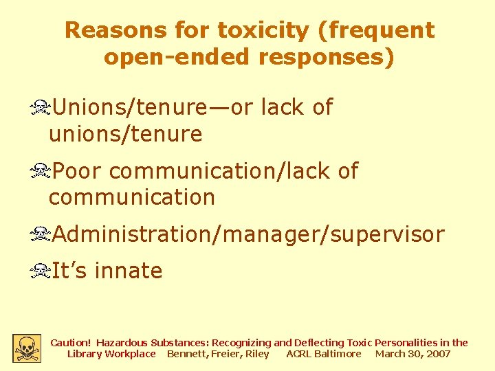 Reasons for toxicity (frequent open-ended responses) Unions/tenure—or lack of unions/tenure Poor communication/lack of communication
