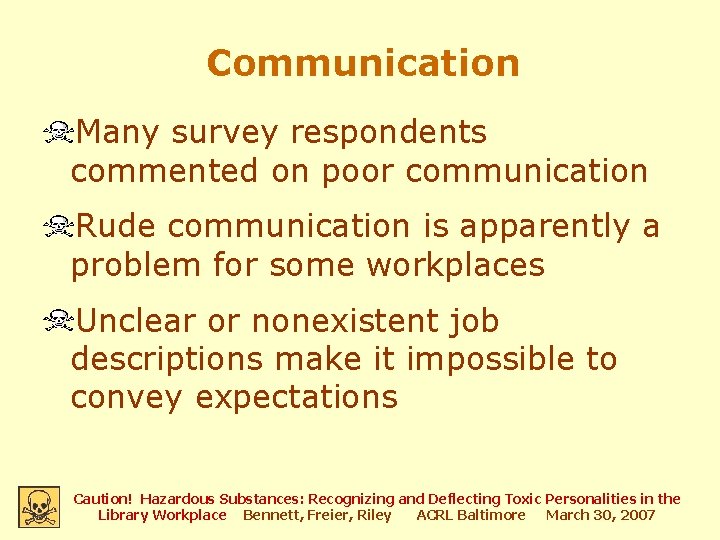 Communication Many survey respondents commented on poor communication Rude communication is apparently a problem