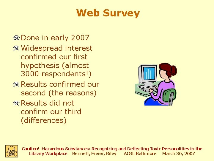 Web Survey Done in early 2007 Widespread interest confirmed our first hypothesis (almost 3000