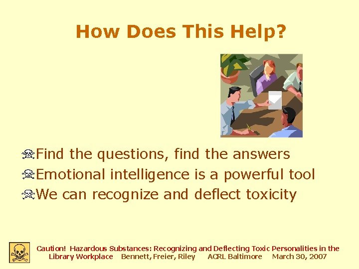 How Does This Help? Find the questions, find the answers Emotional intelligence is a