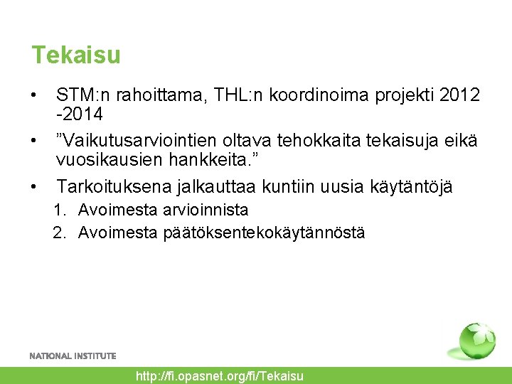 Tekaisu • • • STM: n rahoittama, THL: n koordinoima projekti 2012 -2014 ”Vaikutusarviointien