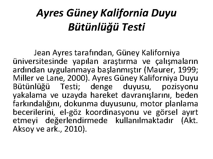 Ayres Güney Kalifornia Duyu Bütünlüğü Testi Jean Ayres tarafından, Güney Kaliforniya üniversitesinde yapılan araştırma