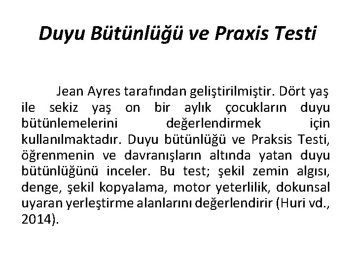 Duyu Bütünlüğü ve Praxis Testi Jean Ayres tarafından geliştirilmiştir. Dört yaş ile sekiz yaş