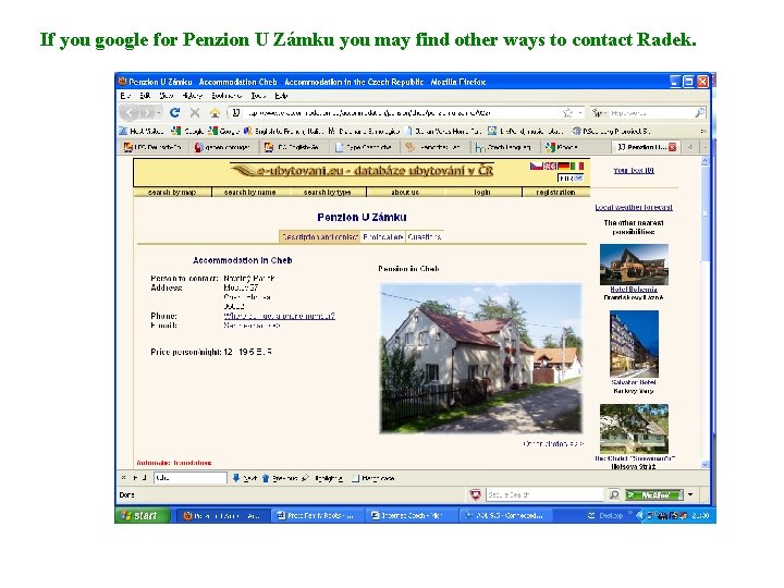 If you google for Penzion U Zámku you may find other ways to contact