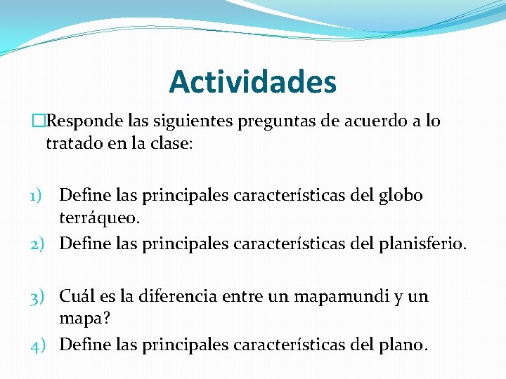 Actividades �Responde las siguientes preguntas de acuerdo a lo tratado en la clase: 1)