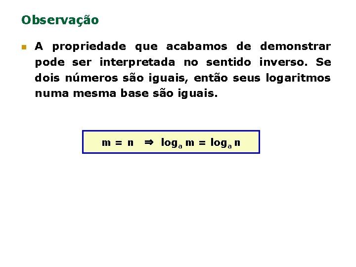 Observação n A propriedade que acabamos de demonstrar pode ser interpretada no sentido inverso.